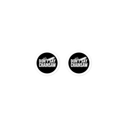 Don't Say Chainsaw Logo Stickers - Image 2