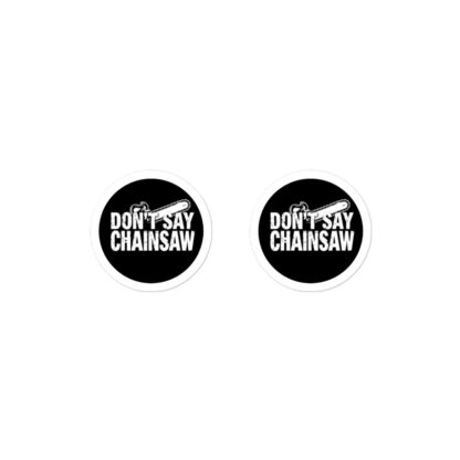 Don't Say Chainsaw Logo Stickers - Image 3