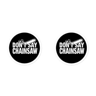 Don't Say Chainsaw Logo Stickers