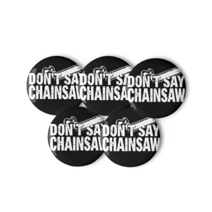Don't Say Chainsaw Logo Pin Badges - Image 2
